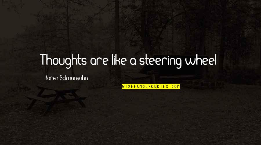 Inspirational Thoughts Quotes By Karen Salmansohn: Thoughts are like a steering wheel