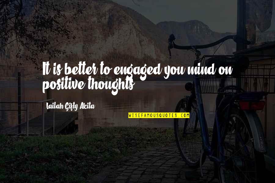 Inspirational Thoughts Quotes By Lailah Gifty Akita: It is better to engaged you mind on