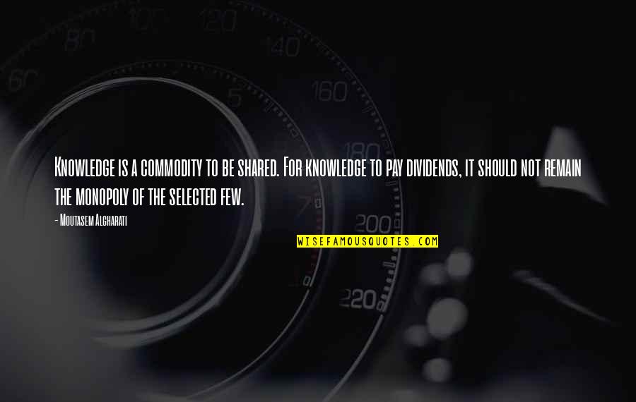 Inspirational Thoughts Quotes By Moutasem Algharati: Knowledge is a commodity to be shared. For