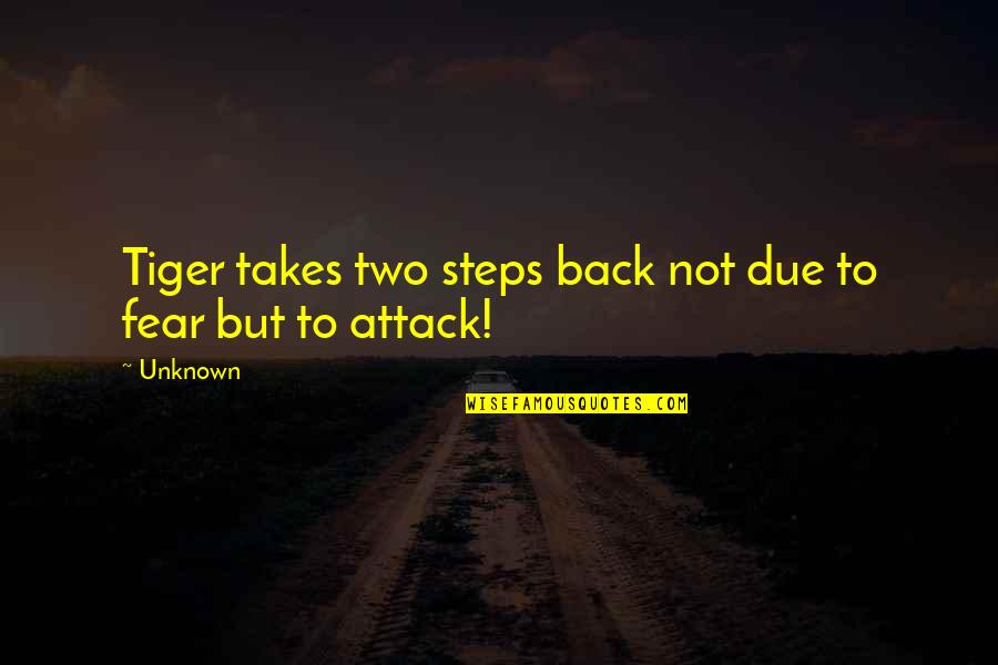 Inspirational Tiger Quotes By Unknown: Tiger takes two steps back not due to