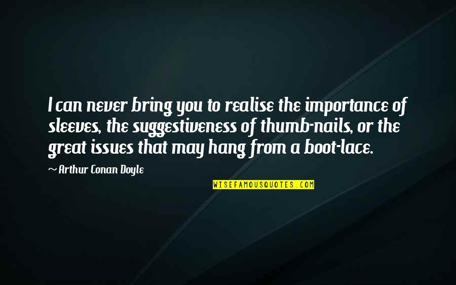 Inspirational Time Management Quotes By Arthur Conan Doyle: I can never bring you to realise the