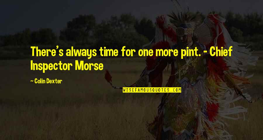 Inspirational Time Quotes By Colin Dexter: There's always time for one more pint. -