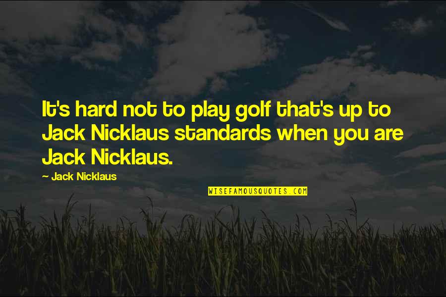 Inspirational Torah Quotes By Jack Nicklaus: It's hard not to play golf that's up