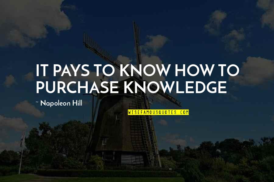 Inspirational Track Hurdle Quotes By Napoleon Hill: IT PAYS TO KNOW HOW TO PURCHASE KNOWLEDGE