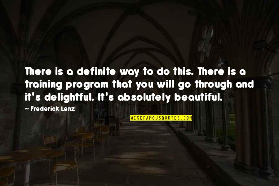Inspirational Training Quotes By Frederick Lenz: There is a definite way to do this.