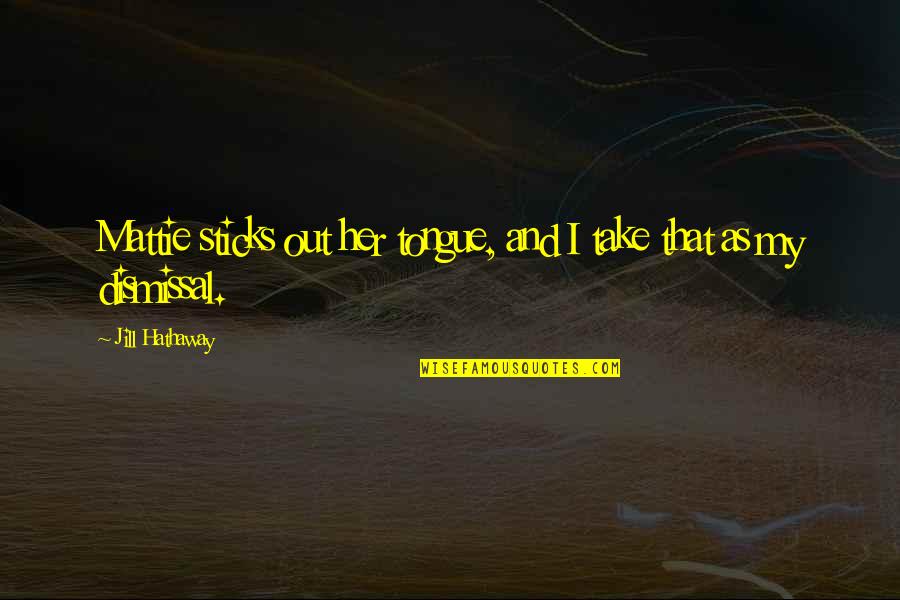 Inspirational Traumatic Brain Injury Quotes By Jill Hathaway: Mattie sticks out her tongue, and I take Inspirational Traumatic Brain Injury Quotes By Jill Hathaway: Mattie sticks out her tongue, and I take