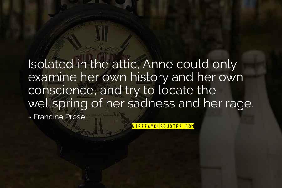 Inspirational Tree Planting Quotes By Francine Prose: Isolated in the attic, Anne could only examine Inspirational Tree Planting Quotes By Francine Prose: Isolated in the attic, Anne could only examine