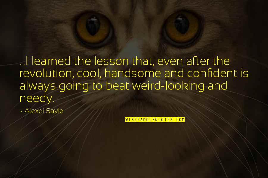 Inspirational Troop Quotes By Alexei Sayle: ...I learned the lesson that, even after the