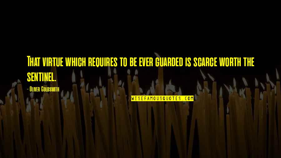 Inspirational Trump Quotes By Oliver Goldsmith: That virtue which requires to be ever guarded