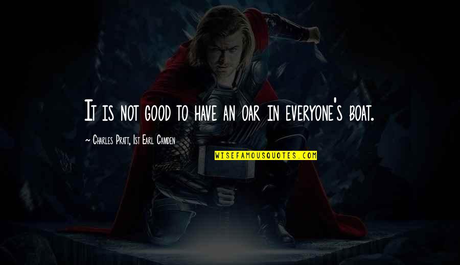 Inspirational Tudors Quotes By Charles Pratt, 1st Earl Camden: It is not good to have an oar Inspirational Tudors Quotes By Charles Pratt, 1st Earl Camden: It is not good to have an oar