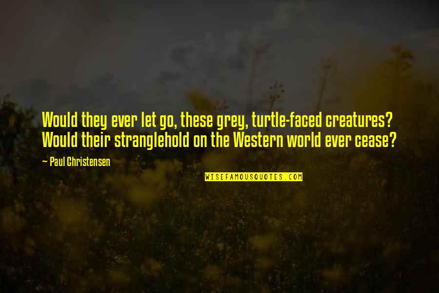 Inspirational Turtle Quotes By Paul Christensen: Would they ever let go, these grey, turtle-faced