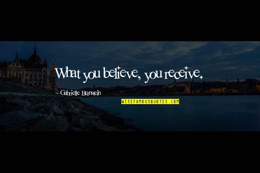 Inspirational Tvd Quotes By Gabrielle Bernstein: What you believe, you receive.