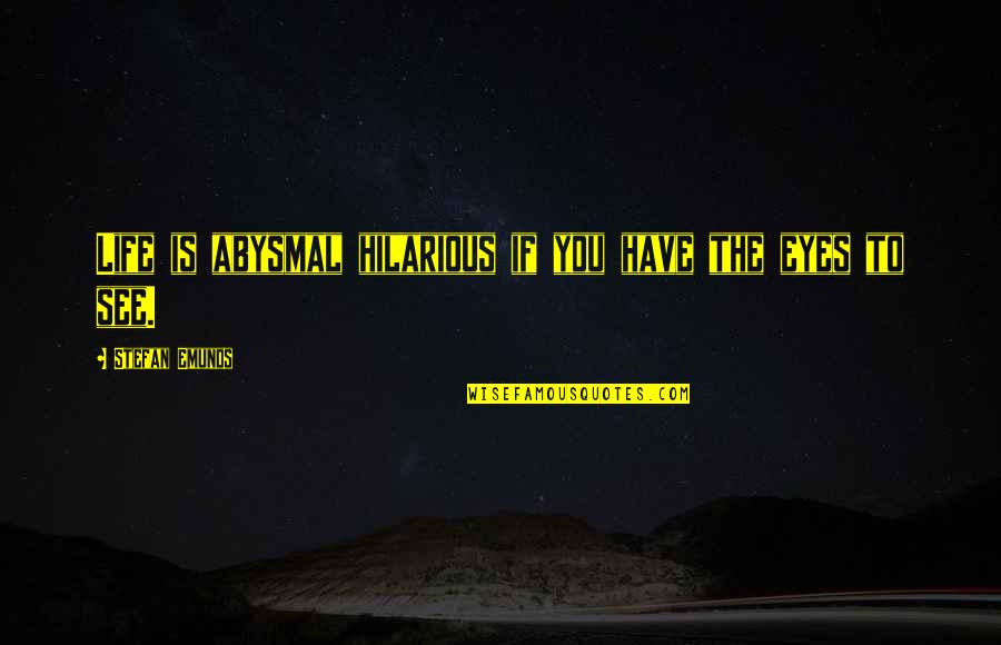 Inspirational Tvd Quotes By Stefan Emunds: Life is abysmal hilarious if you have the