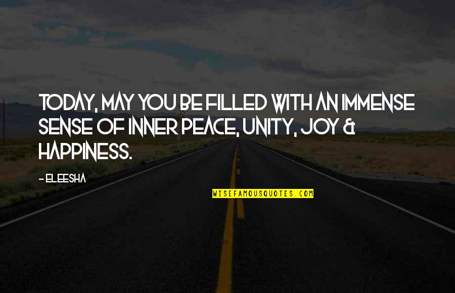 Inspirational Unity Quotes By Eleesha: Today, may you be filled with an immense