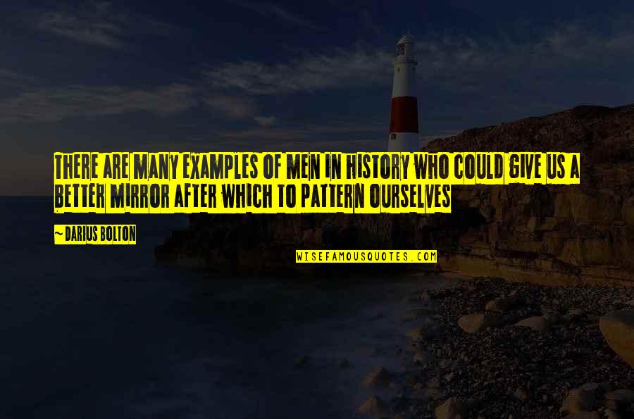 Inspirational Us History Quotes By Darius Bolton: There are many examples of men in history