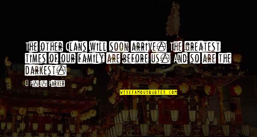 Inspirational Us History Quotes By P.J. Parker: The other Clans will soon arrive. The greatest