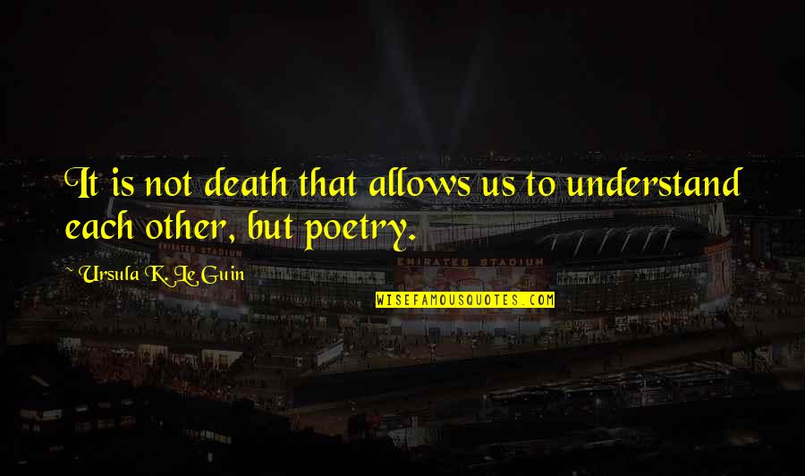 Inspirational Us History Quotes By Ursula K. Le Guin: It is not death that allows us to
