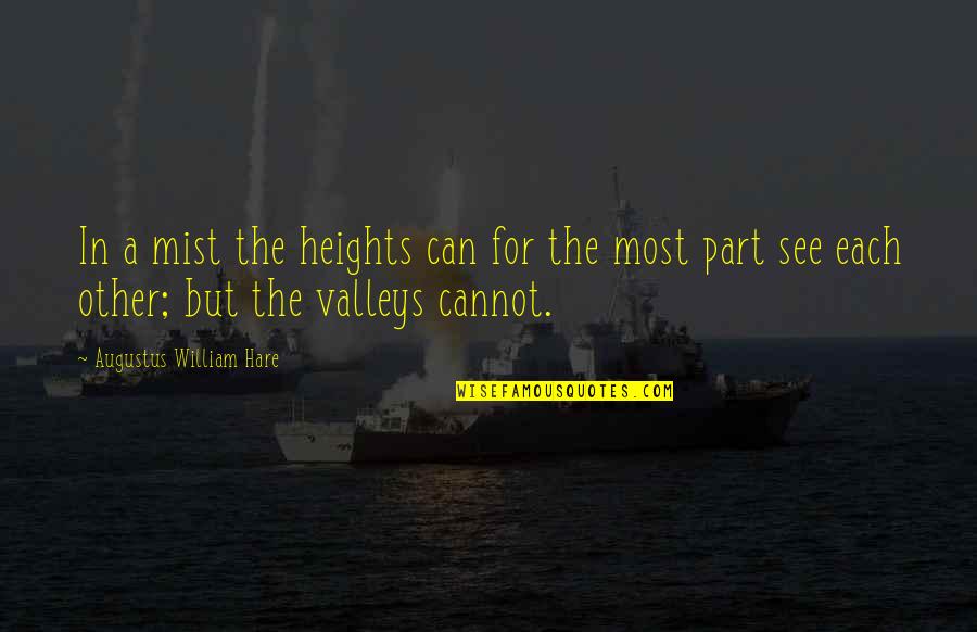 Inspirational Valleys Quotes By Augustus William Hare: In a mist the heights can for the