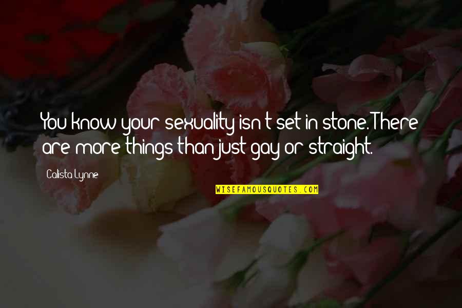 Inspirational Valleys Quotes By Calista Lynne: You know your sexuality isn't set in stone.