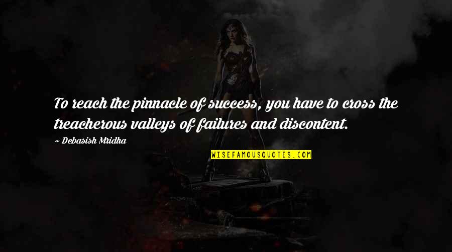 Inspirational Valleys Quotes By Debasish Mridha: To reach the pinnacle of success, you have