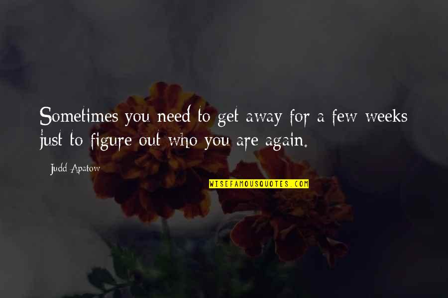 Inspirational Van Gogh Quotes By Judd Apatow: Sometimes you need to get away for a