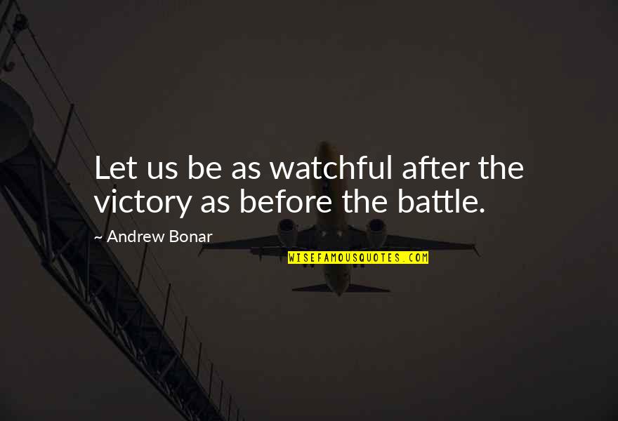 Inspirational Victory Quotes By Andrew Bonar: Let us be as watchful after the victory