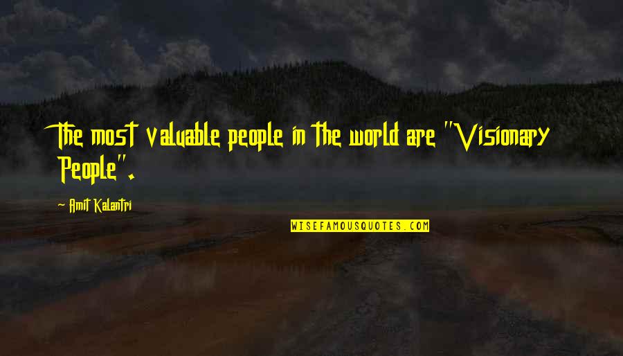Inspirational Visionary Quotes By Amit Kalantri: The most valuable people in the world are