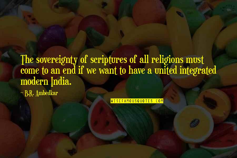 Inspirational Visionary Quotes By B.R. Ambedkar: The sovereignty of scriptures of all religions must