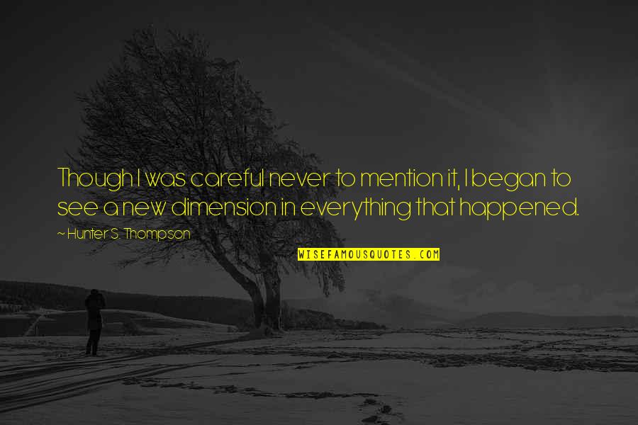 Inspirational Visionary Quotes By Hunter S. Thompson: Though I was careful never to mention it,