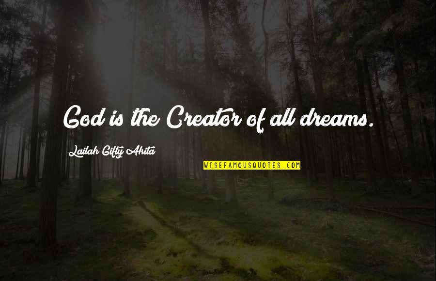 Inspirational Visions Quotes By Lailah Gifty Akita: God is the Creator of all dreams.