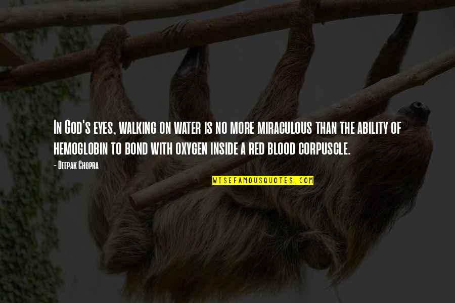 Inspirational Walking Quotes By Deepak Chopra: In God's eyes, walking on water is no