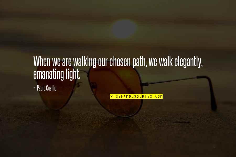 Inspirational Walking Quotes By Paulo Coelho: When we are walking our chosen path, we
