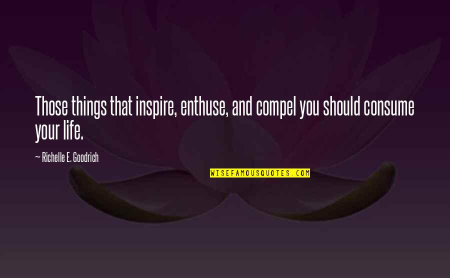 Inspirational Wall Stickers Quotes By Richelle E. Goodrich: Those things that inspire, enthuse, and compel you