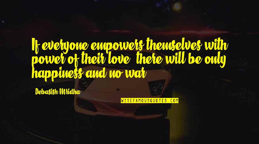 Inspirational War Quotes By Debasish Mridha: If everyone empowers themselves with power of their