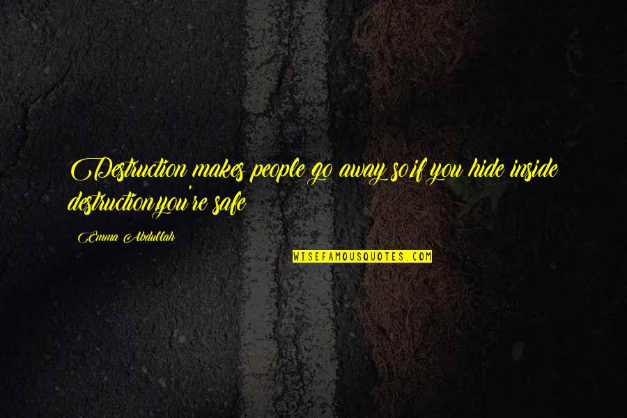 Inspirational War Quotes By Emma Abdullah: Destruction makes people go away so,if you hide