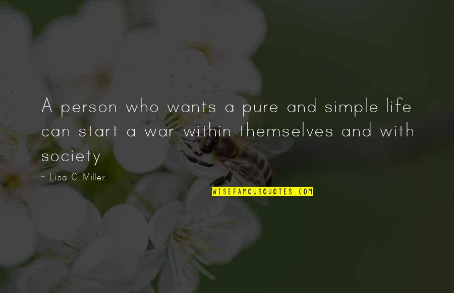 Inspirational War Quotes By Lisa C. Miller: A person who wants a pure and simple