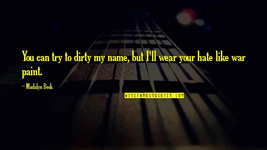 Inspirational War Quotes By Madalyn Beck: You can try to dirty my name, but