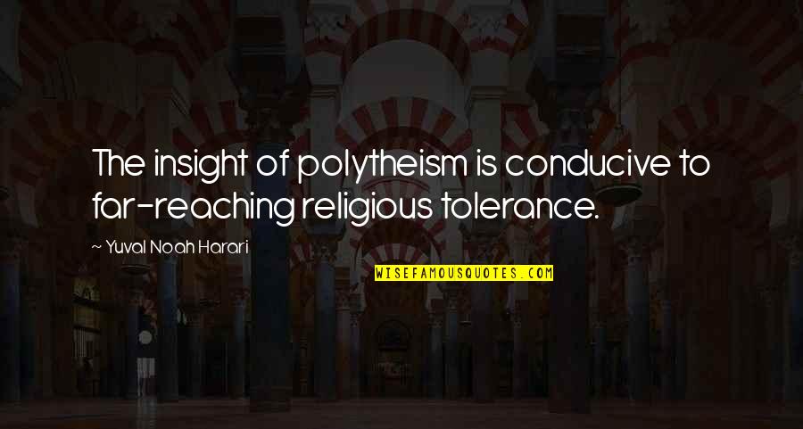 Inspirational Wedding Dress Quotes By Yuval Noah Harari: The insight of polytheism is conducive to far-reaching Inspirational Wedding Dress Quotes By Yuval Noah Harari: The insight of polytheism is conducive to far-reaching
