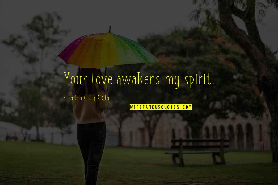 Inspirational Weddings Quotes By Lailah Gifty Akita: Your love awakens my spirit.