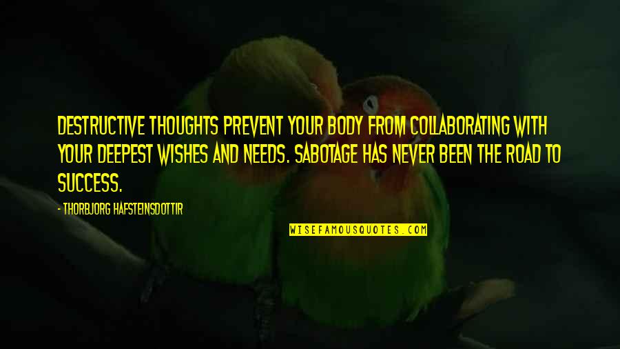 Inspirational Wellness And Health Quotes By Thorbjorg Hafsteinsdottir: Destructive thoughts prevent your body from collaborating with