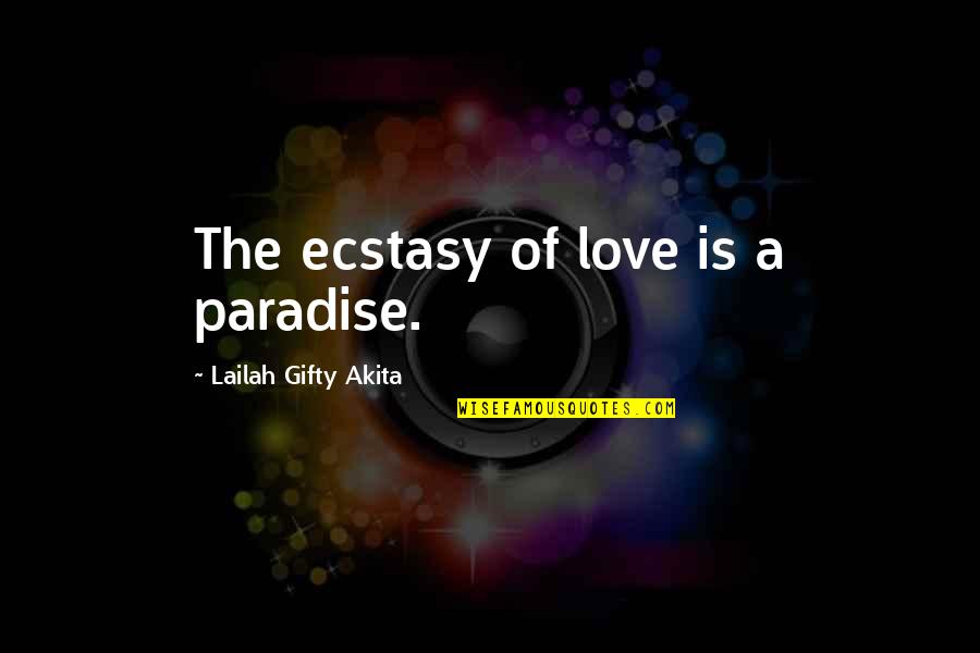 Inspirational Wisdom Quotes By Lailah Gifty Akita: The ecstasy of love is a paradise.