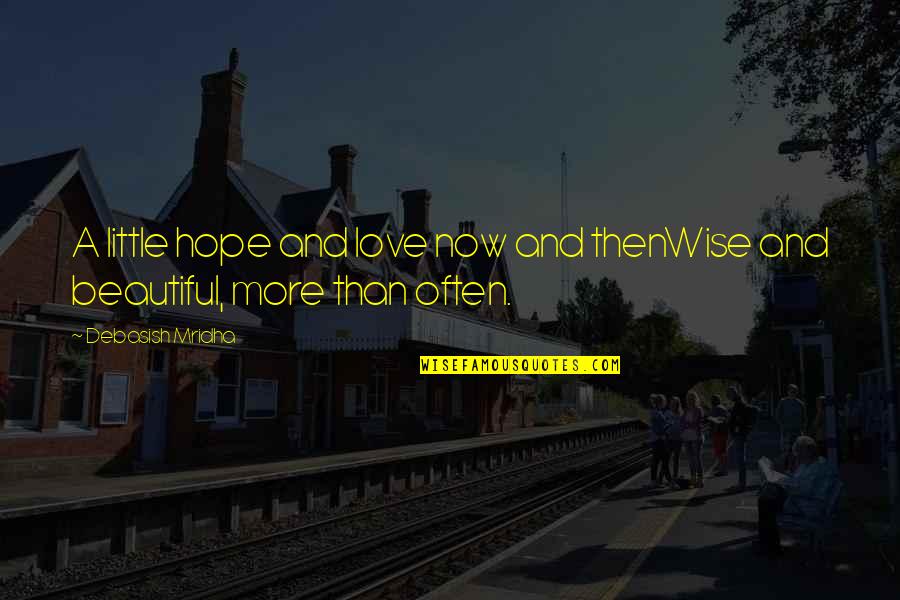 Inspirational Wise Quotes By Debasish Mridha: A little hope and love now and thenWise