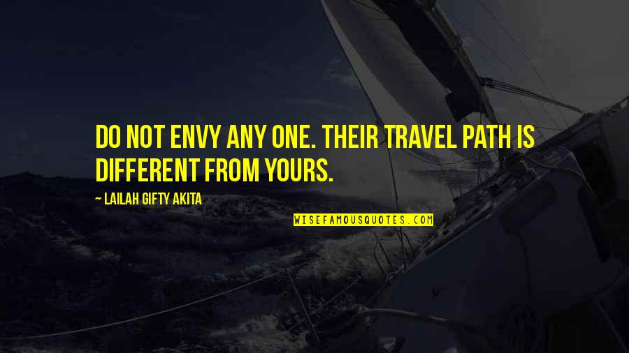 Inspirational Wise Quotes By Lailah Gifty Akita: Do not envy any one. Their travel path