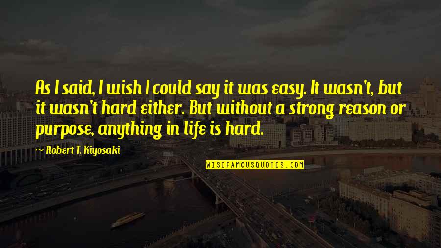 Inspirational Wish Quotes By Robert T. Kiyosaki: As I said, I wish I could say Inspirational Wish Quotes By Robert T. Kiyosaki: As I said, I wish I could say