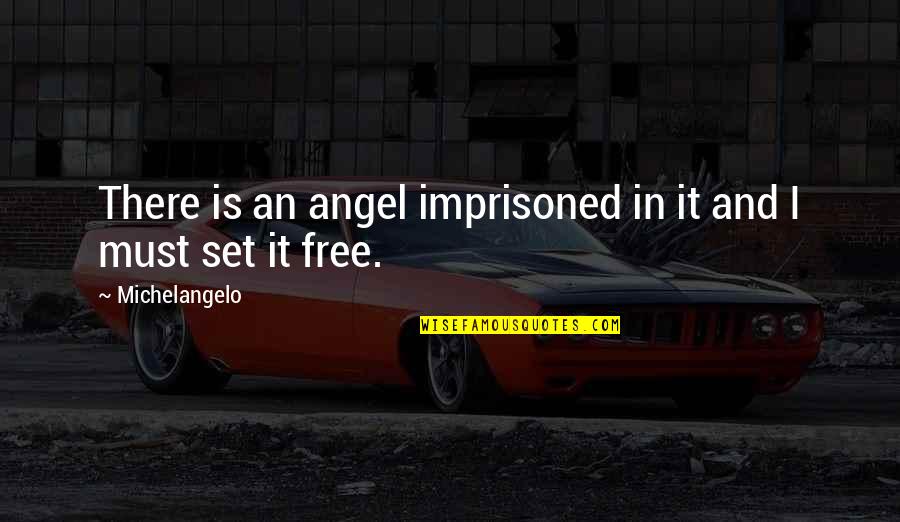 Inspirational Words Short Quotes By Michelangelo: There is an angel imprisoned in it and