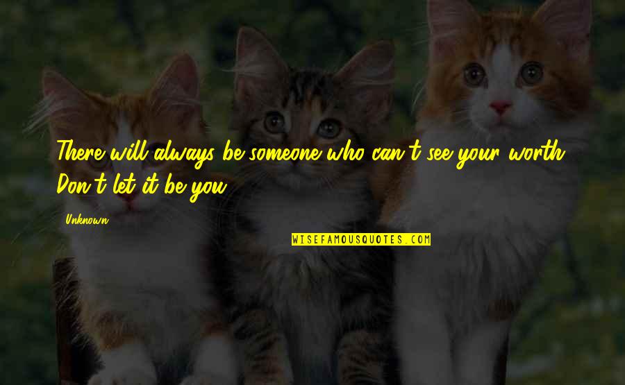 Inspirational Workday Quotes By Unknown: There will always be someone who can't see Inspirational Workday Quotes By Unknown: There will always be someone who can't see