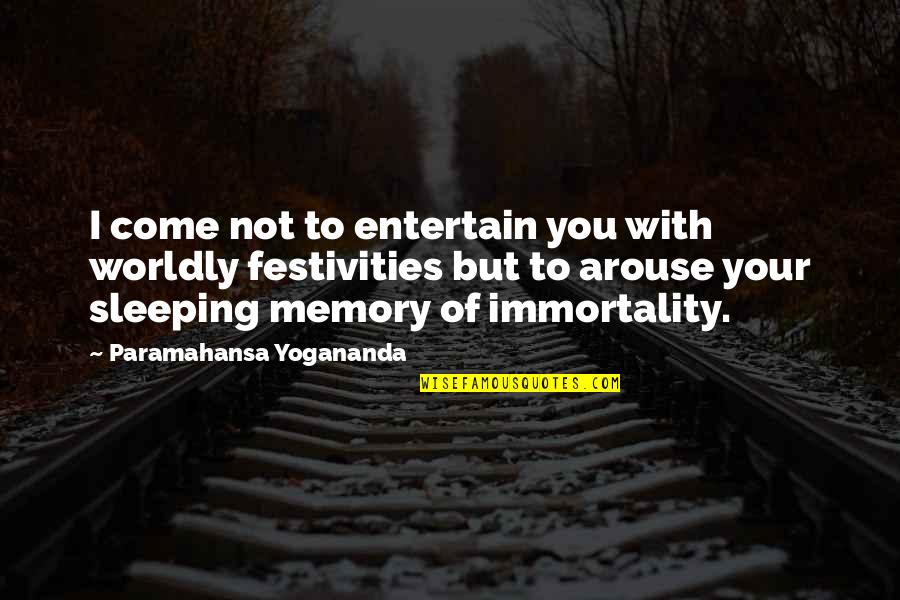 Inspirational Worldly Quotes By Paramahansa Yogananda: I come not to entertain you with worldly
