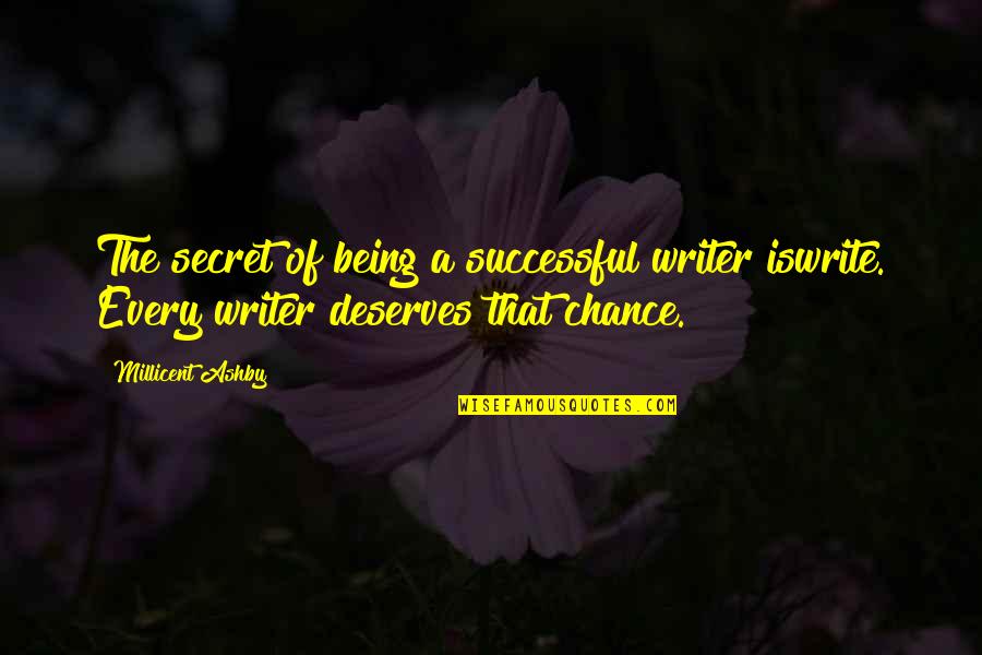 Inspirational Writer Quotes By Millicent Ashby: The secret of being a successful writer iswrite. Inspirational Writer Quotes By Millicent Ashby: The secret of being a successful writer iswrite.