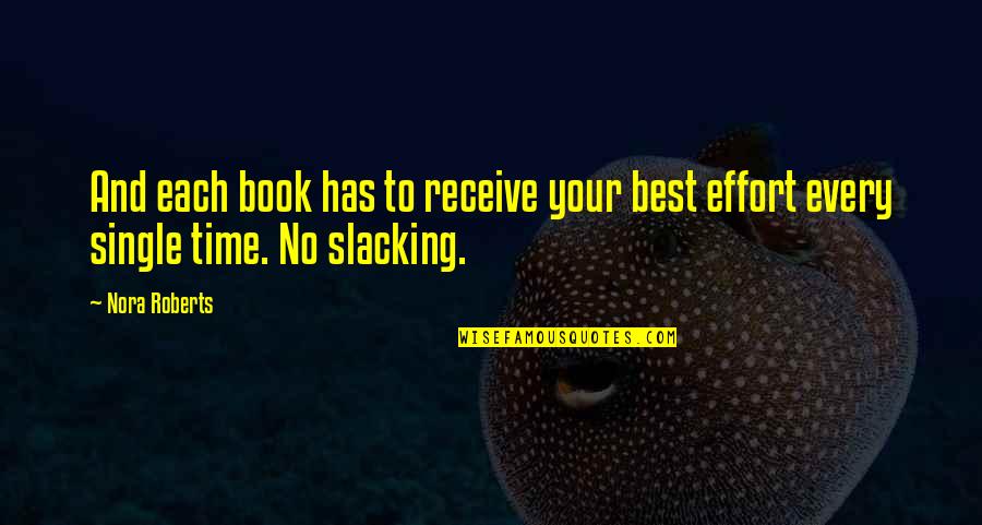 Inspirational Writer Quotes By Nora Roberts: And each book has to receive your best
