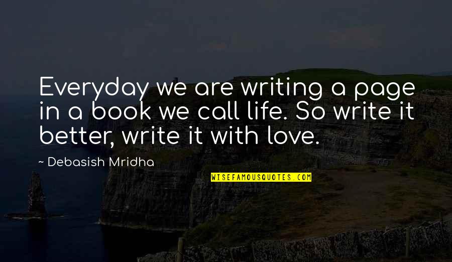 Inspirational Writing Quotes By Debasish Mridha: Everyday we are writing a page in a